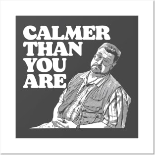 Calmer Than You Are Funny Walter Sobchak Big Lebowski Posters and Art